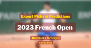 French Open Day 9 Best Bets, Predictions & Bonuses for 06/05